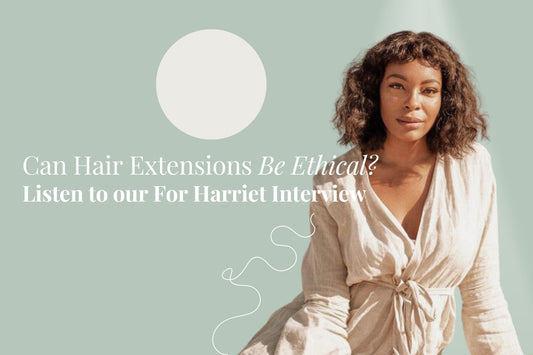 Can Hair Extensions Be Worn Ethically? We Discussed It on the For Harriet Podcast